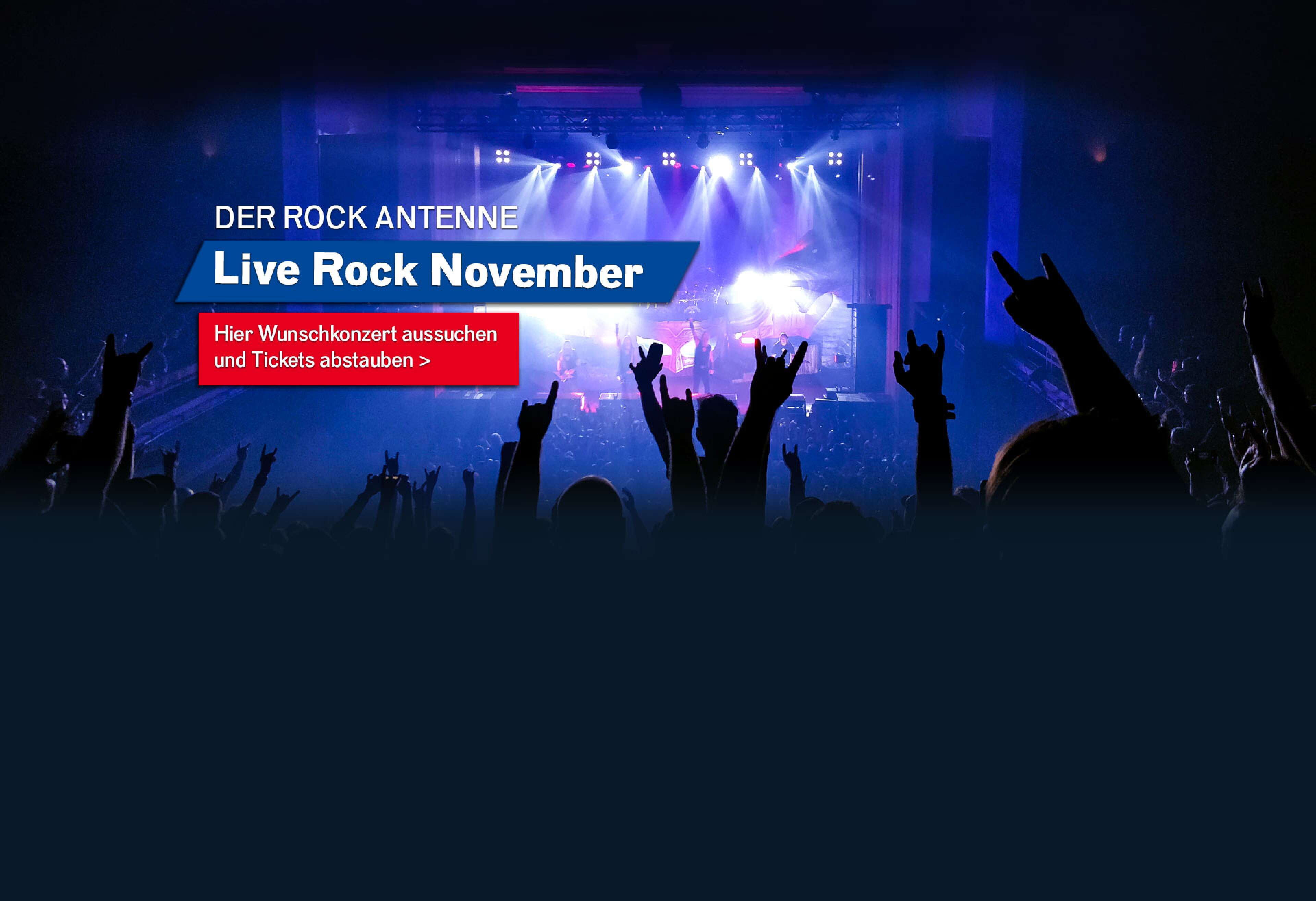 Bild eines Konzert-Publikums mit Blickrichtung auf die Bühne mit Aufschrift "ROCK ANTENNE Live Rock November - hier Wunschkonzert aussuchen und Tickets abstauben!"