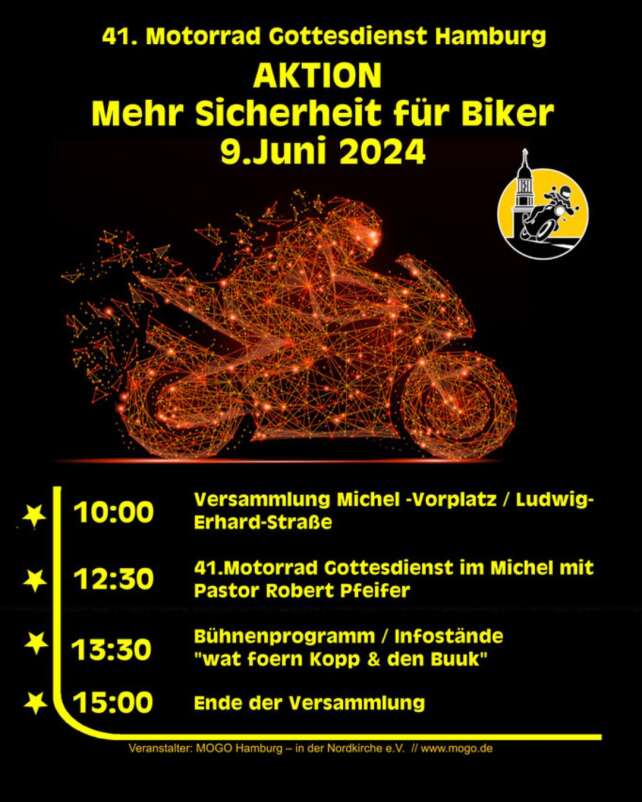 Das Programm vom MOGO 2024, am 09. Juni unter dem Motto "Mehr Sicherheit für Biker": 10:00 Versammlung am Michel-Vorplatz, 12:30 41. Motorradgottesdienst im Michel mit Pastor Robert Pfeifer, 13:30: Bühnenprogramm/Infostände "wat foern Kopp & den Buuk", 15:00: Ende der Versammlung