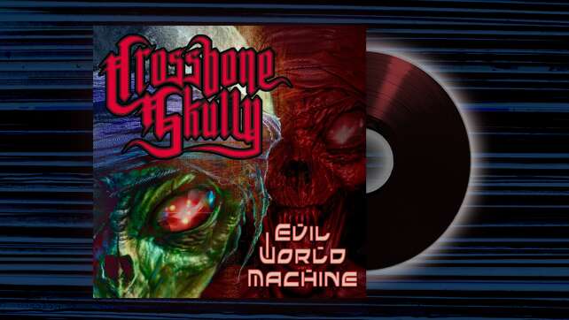 Crossbone Skully - <em>Evil World Machine</em>