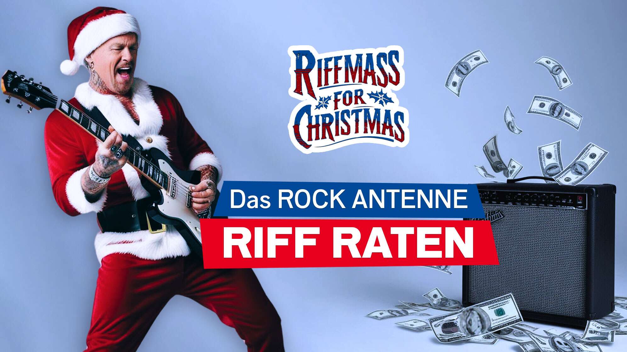 Ein Gitarrist im Weihnachtsmannkostüm spielt auf seiner E-Gitarre, dazu ein Verstärker, aus dem fiktive Geldscheine flattern; zu sehen ist außerdem das Logo "Riffmass for Christmas" und der Text "das ROCK ANTENNE Riff Raten"